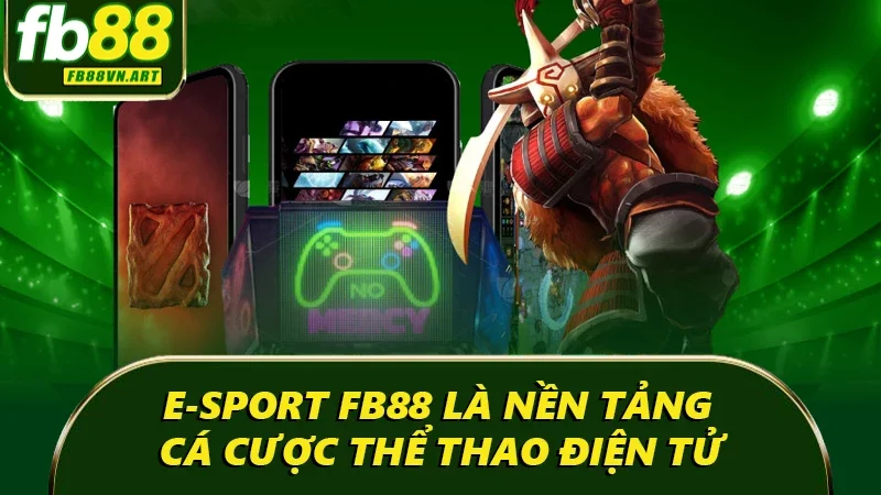 E-sport FB88 là nền tảng cá cược thể thao điện tử E-sport FB88 là nền tảng cá cược thể thao điện tử