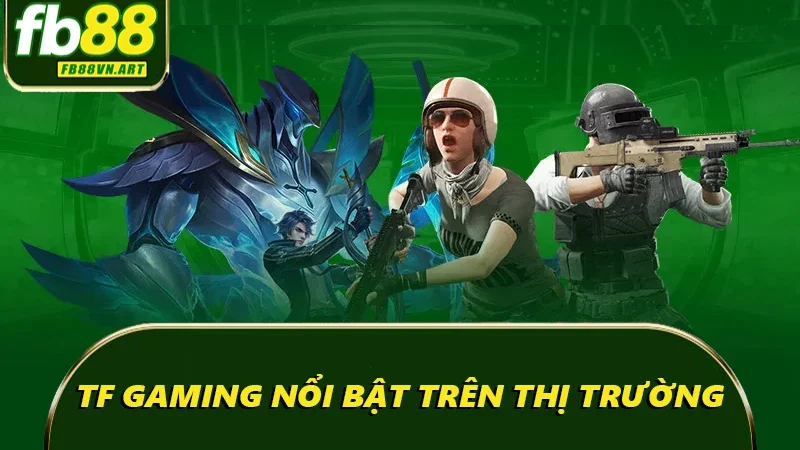 TF Gaming nổi bật trên thị trường