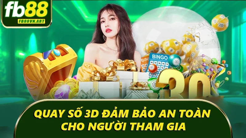 Quay số 3D đảm bảo an toàn cho người tham gia