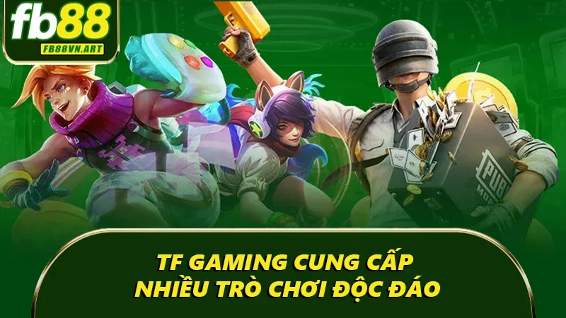 TF Gaming cung cấp nhiều trò chơi độc đáo